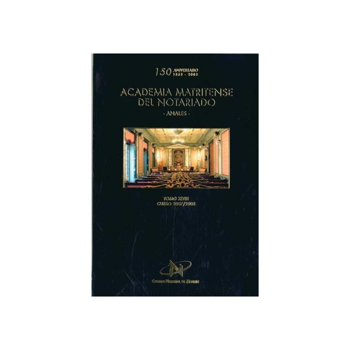 Academia Matritense Del Notariado. Anales. Tomo Xlviii. Curso 2007 / 2008. 150 Aniversario. 1858 - 2008
